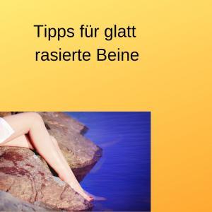 Tipps für glatt rasierte Beine