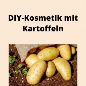 DIY-Kosmetik mit Kartoffeln