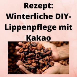 Rezept Winterliche DIY-Lippenpflege mit Kakao