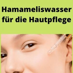 Hamameliswasser für die Hautpflege