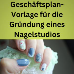 Geschäftsplan-Vorlage für die Gründung eines Nagelstudios