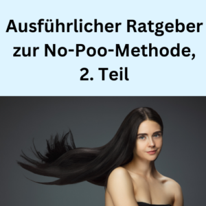 Ausführlicher Ratgeber zur No-Poo-Methode, 2. Teil