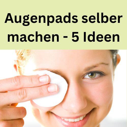 Augenpads selber machen - 5 Ideen